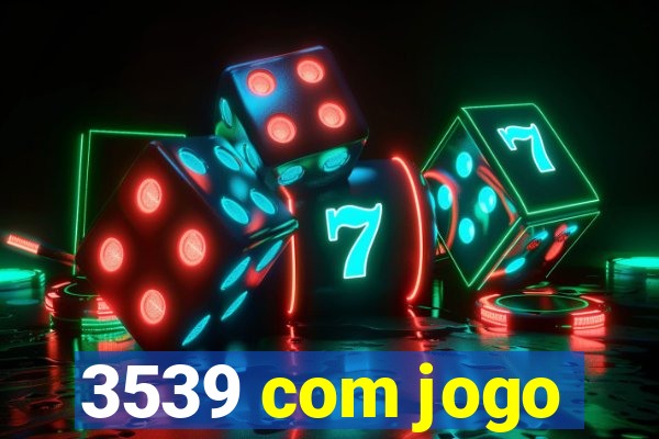 3539 com jogo